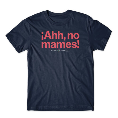 ¡Ahh, no mames!