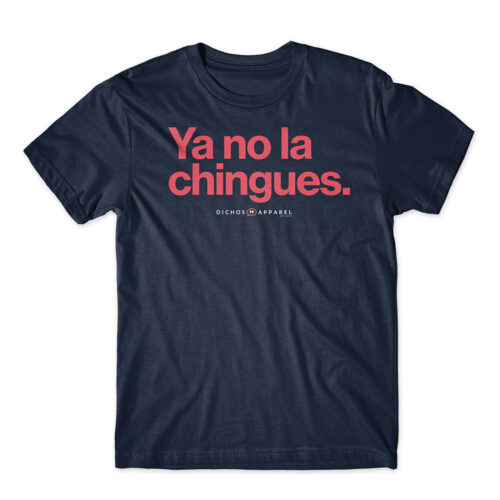 Ya no la chingues.