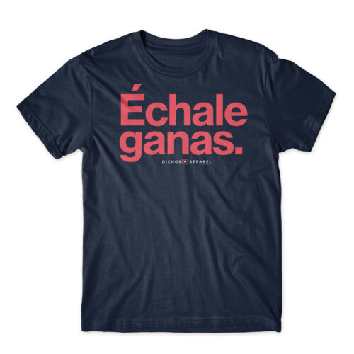 Échale ganas.