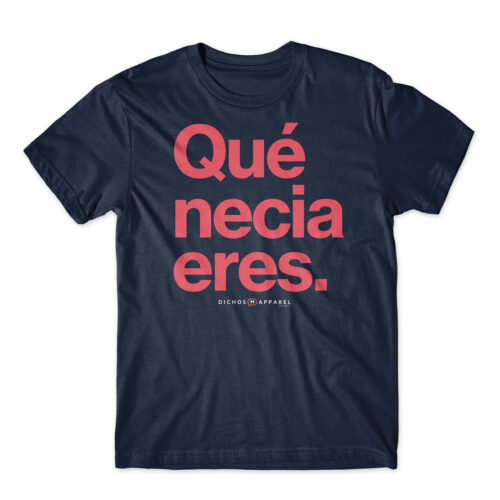Qué necia eres.