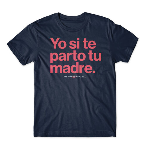 Yo si te parto tu madre.
